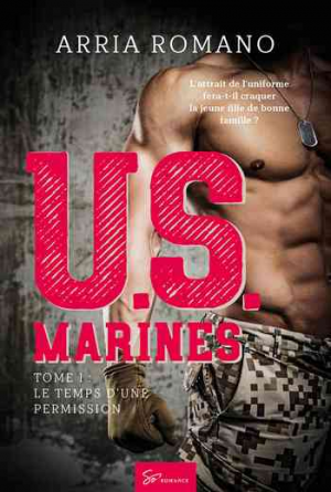 Arria Romano – U.S. Marines, Tome 1 : Le Temps d’une permission