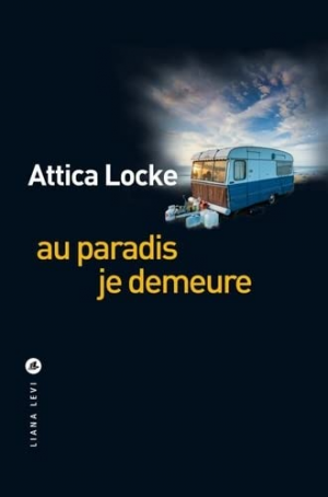 Attica Locke – Au paradis je demeure