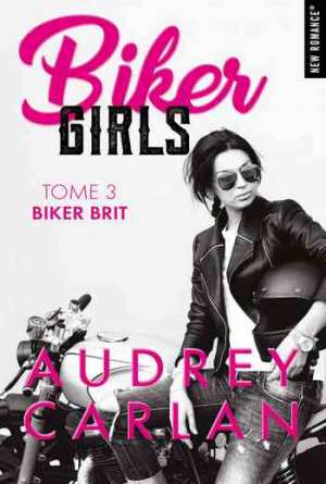 Audrey Carlan – Biker Girls, Tome 3 : Biker brit
