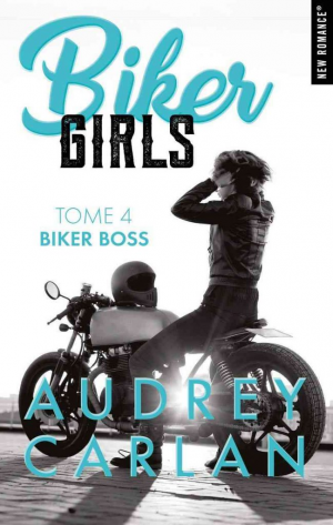 Audrey Carlan – Biker Girls, Tome 4 : Biker boss