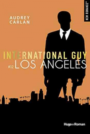 Audrey Carlan – International Guy, Tome 12: Los Angeles