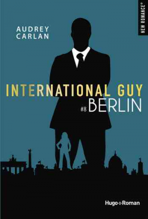 Audrey Carlan – International guy – Tome 8 : Berlin