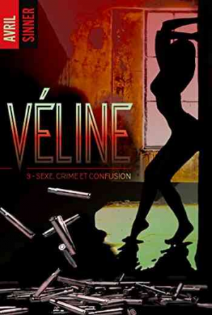 Avril Sinner – Véline, Tome 3 : Sexe, crime & confusion