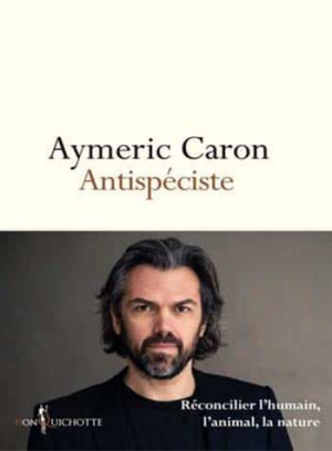 Aymeric Caron – Antispéciste