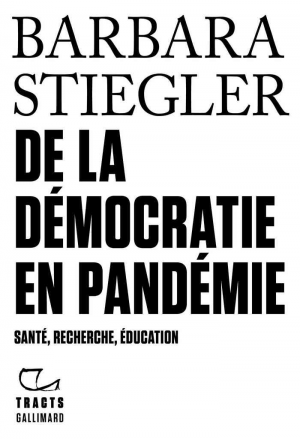 Barbara Stiegler – De la démocratie en Pandémie: Santé, recherche, éducation
