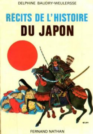 Baudry-Weulersse Delphine – Recits de l’histoire du Japon