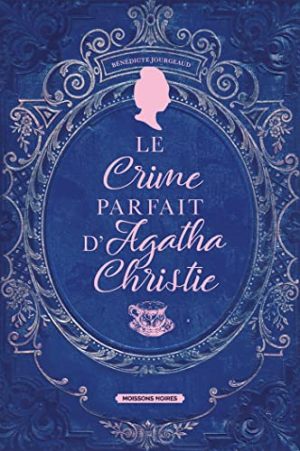 Bénédicte Jourgeaud – Le crime parfait d’Agatha Christie