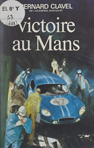 Bernard Clavel – Victoire au Mans