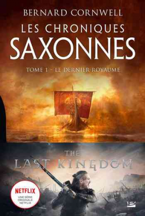 Bernard Cornwell – Les Chroniques saxonnes, Tome 1 : Le Dernier Royaume