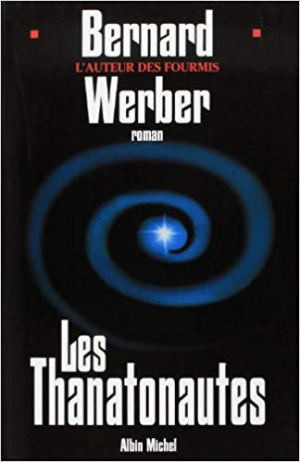 Bernard Werber – Cycle des Anges, Tome 1 : Les Thanatonautes