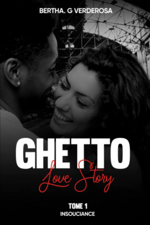 Bertha G. Verderosa – Ghetto Love Story, Tome 1 : Insouciance