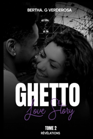 Bertha G. Verderosa – Ghetto Love Story, Tome 2 : Révélation