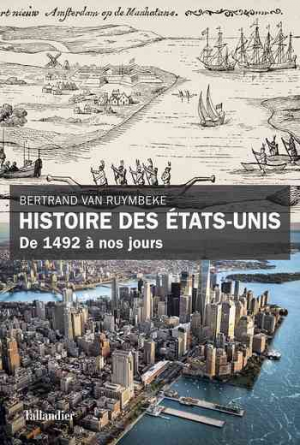 Bertrand Van Ruymbeke – Histoire des États-Unis: De 1492 à nos jours