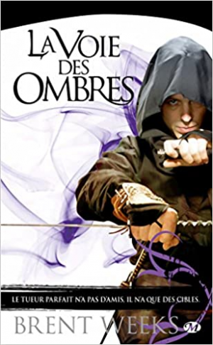 Brent Weeks – L’Ange de la nuit, Tome 1 : La Voie des ombres