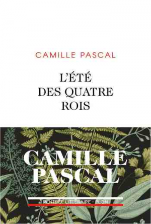 Camille Pascal – L’Été des quatre rois