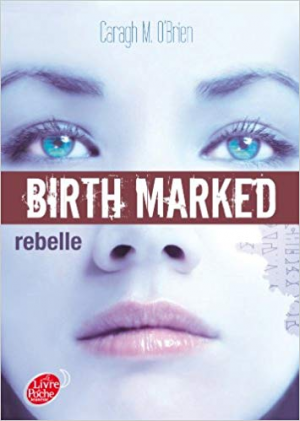 Caragh O’Brien – Birth Marked 1 – Rebelle