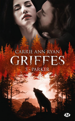 Carrie Ann Ryan – Griffes, Tome 5 : Parker