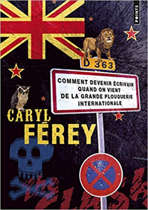 Caryl Ferey – Comment devenir écrivain quand on vient de la grande plouquerie internaionale