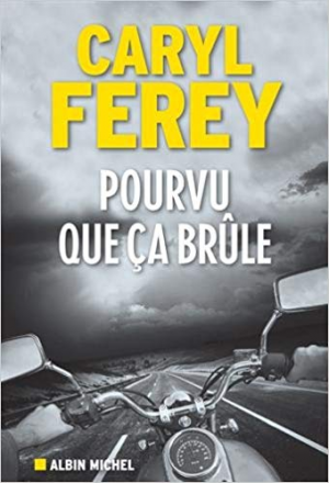 Caryl Ferey – Pourvu que ça brûle