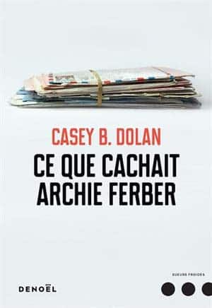 Casey B. Dolan – Ce que cachait Archie Ferber