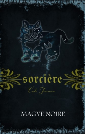 Cate Tiernan – Sorcière, Tome 4 : Magye noire
