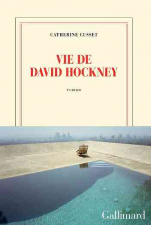 Catherine Cusset – Vie de David Hockney