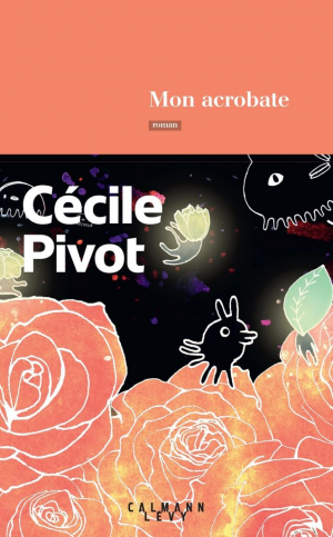 Cécile Pivot – Mon acrobate