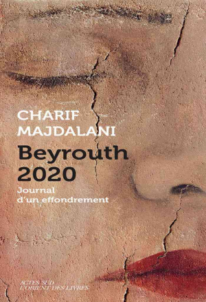 Charif Majdalani – Beyrouth 2020 : Journal d’un effondrement