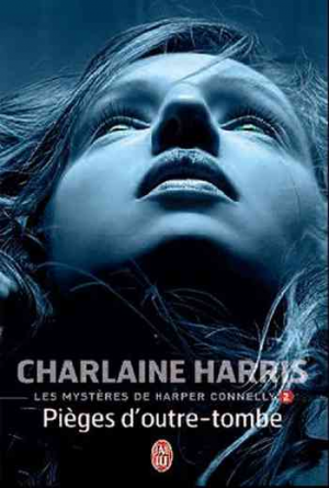 Charlaine Harris – Les Mystères de Harper Connelly, Tome 2 : Pièges d’outre-tombe