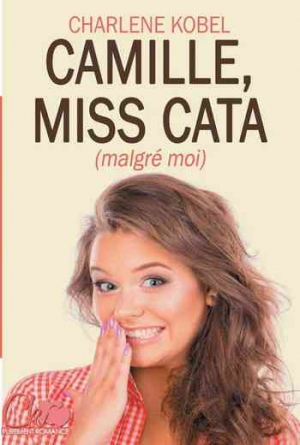 Charlène Kobel – Camille, Miss cata (malgré moi)