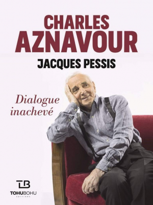 Charles Aznavour, Jacques Pessis – Charles Aznavour : Dialogue inachevé