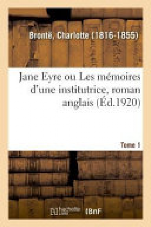 Charlotte Brontë – Jane Eyre: ou Les Mémoires d’une institutrice