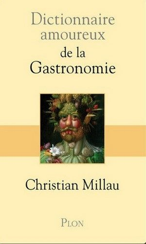 Christian Millau – Dictionnaire amoureux de la Gastronomie