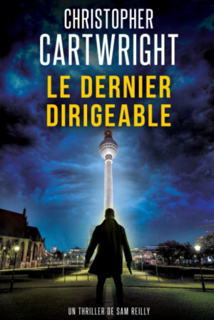 Christopher Cartwright – Un thriller de Sam Reilly, Tome 1 : Le Dernier Dirigeable