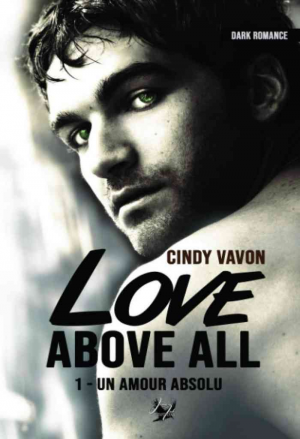 Cindy Vavon – Love above all, Tome 1 : Un amour absolu
