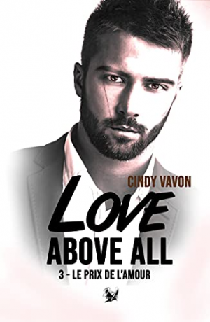 Cindy Vavon – Love above all, Tome 3 : Le Prix de l’amour