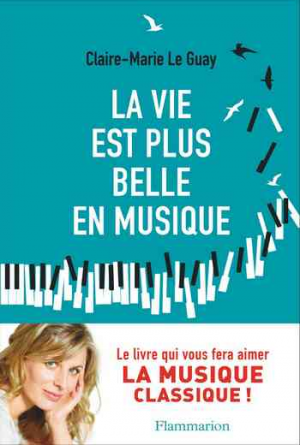 Claire-Marie Le Guay – La vie est plus belle en musique