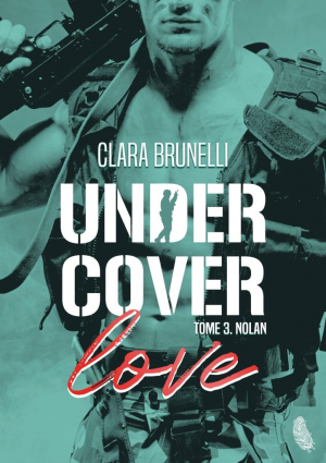 Clara Brunelli – Under Cover Love, Tome 3 : Nolan