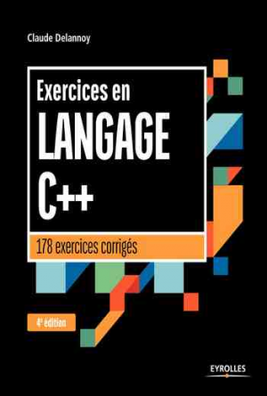 Claude Delannoy – Exercices en langage C++: 178 exercices corrigés