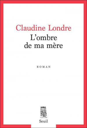 Claudine Londre – L’Ombre de ma mère