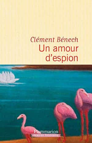 Clément Bénech – Un amour d’espion