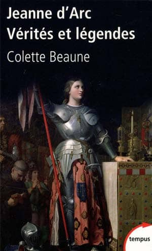 Colette Beaune – Jeanne d’Arc, Vérités et légendes