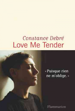 Constance Debré – Love me tender