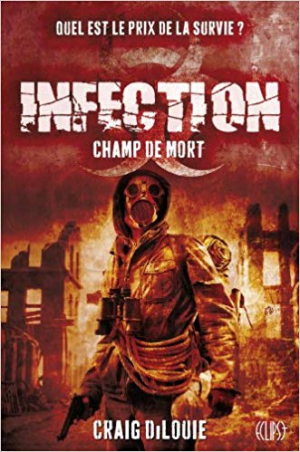 Craig DiLouie – Infection Tome 2 : Champ De Mort