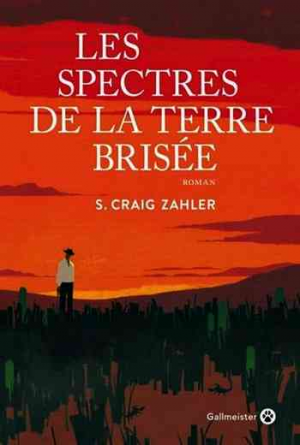 Craig S. Zahler – Les Spectres de la terre brisée