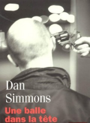 Dan Simmons – Une balle dans la tête
