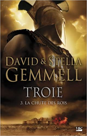 David Gemmell – Troie, Tome 3 : La chute des rois