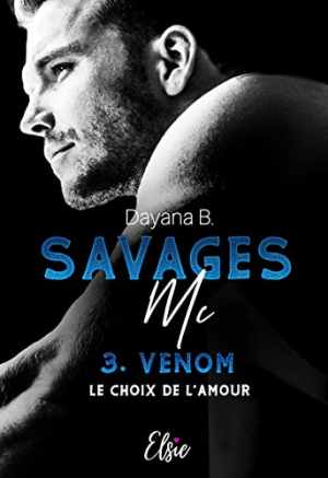 Dayana B. – Savage MC – Tome 3 – Le choix de lamour