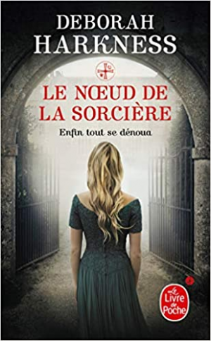 Deborah Harkness – Le livre perdu des sortilèges, tome 3 : Le noeud de la sorcière