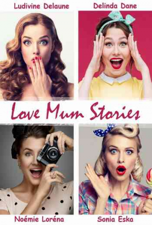 Delinda Dane et Ludivine Delaune – Love Mum Stories